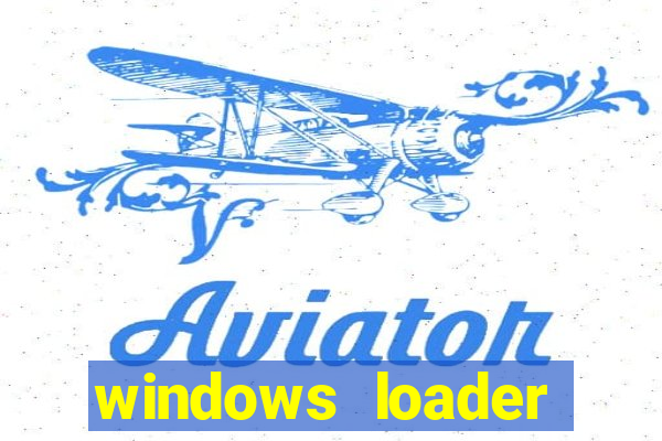 windows loader ativador windows 7